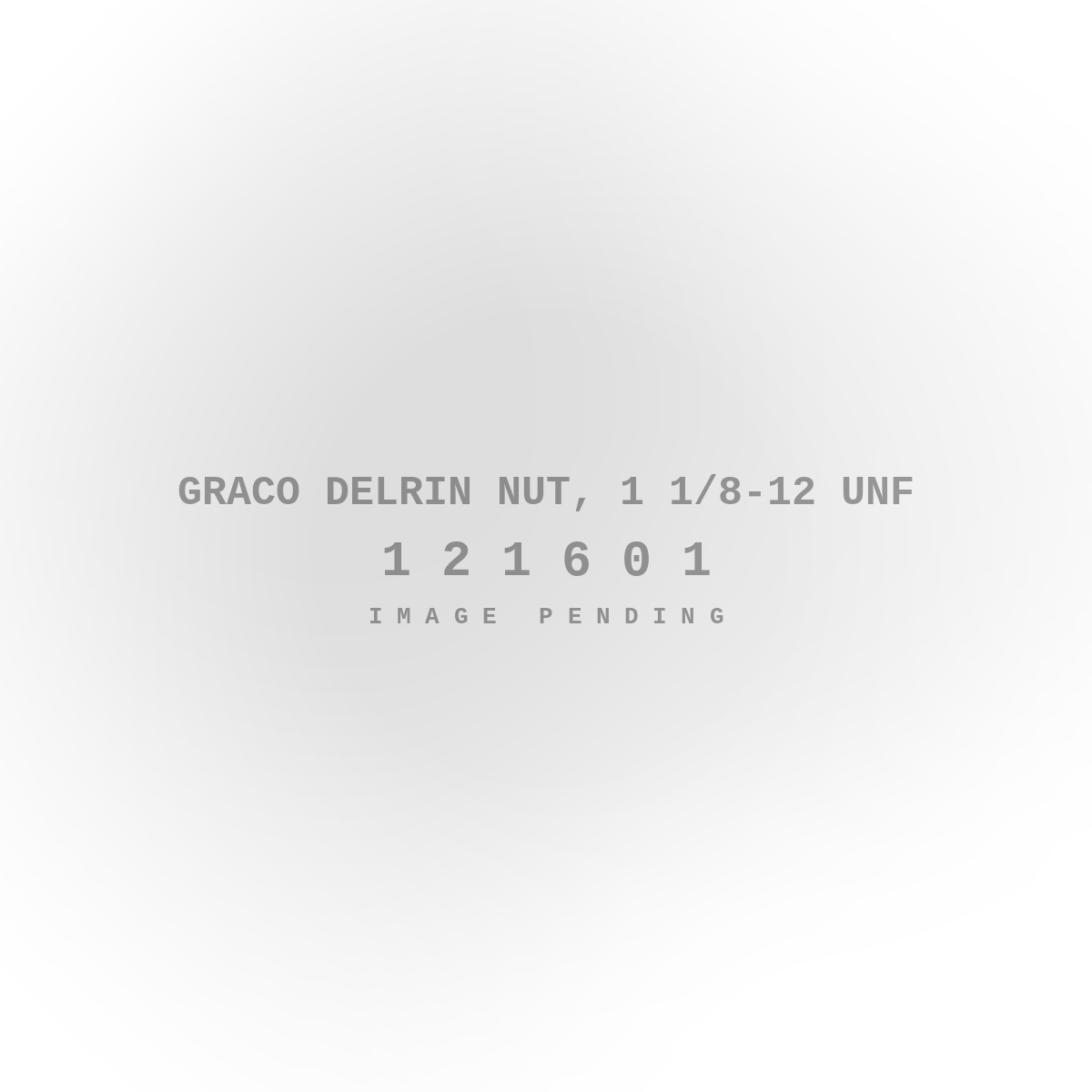 Graco Delrin Nut, 1 1/8-12 Unf