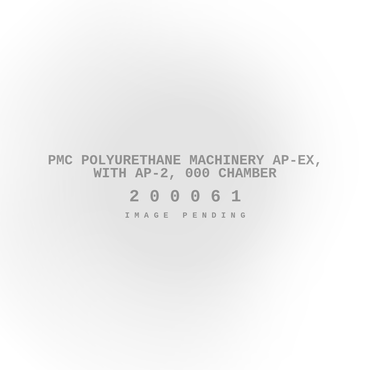 PMC Polyurethane Machinery Ap-Ex, with AP-2, 000 Chamber