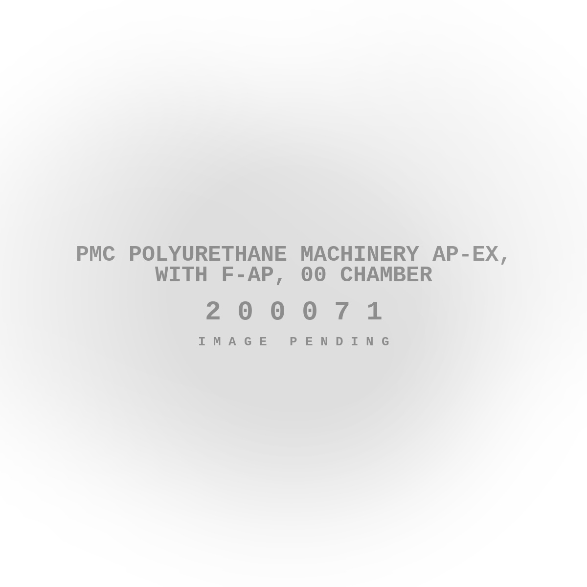 PMC Polyurethane Machinery Ap-Ex, with F-Ap, 00 Chamber