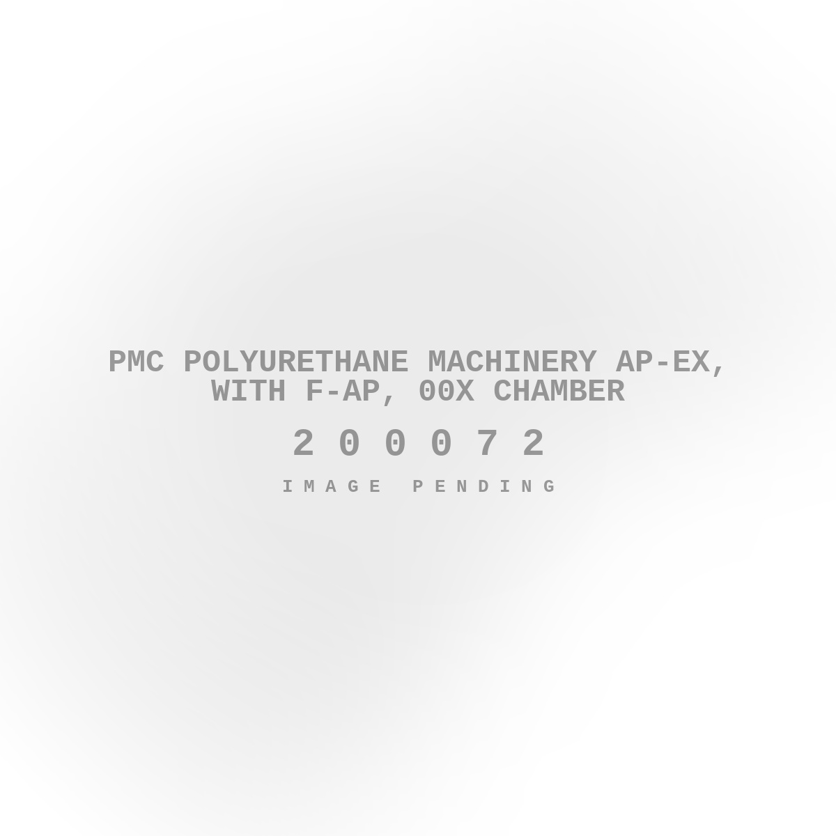 PMC Polyurethane Machinery Ap-Ex, with F-Ap, 00X Chamber