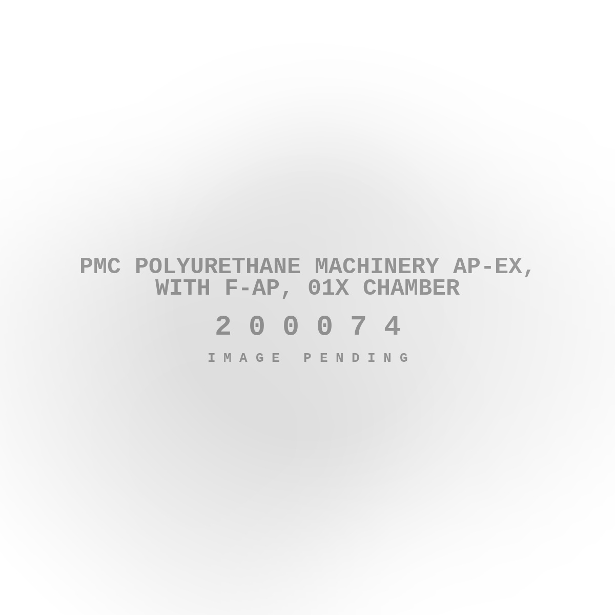 PMC Polyurethane Machinery Ap-Ex, with F-Ap, 01X Chamber