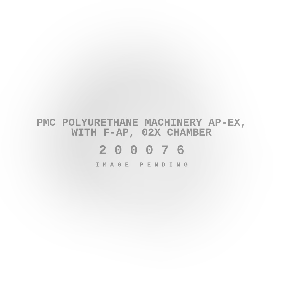 PMC Polyurethane Machinery Ap-Ex, with F-Ap, 02X Chamber