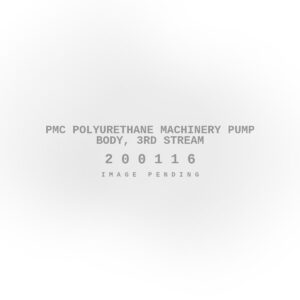 PMC Polyurethane Machinery Pump Body, 3rd Stream