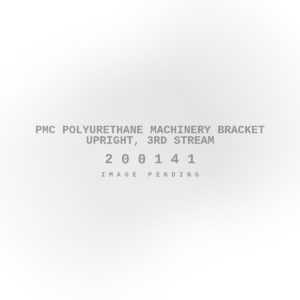 PMC Polyurethane Machinery Bracket Upright, 3rd Stream