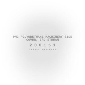 PMC Polyurethane Machinery Side Cover, 3rd Stream