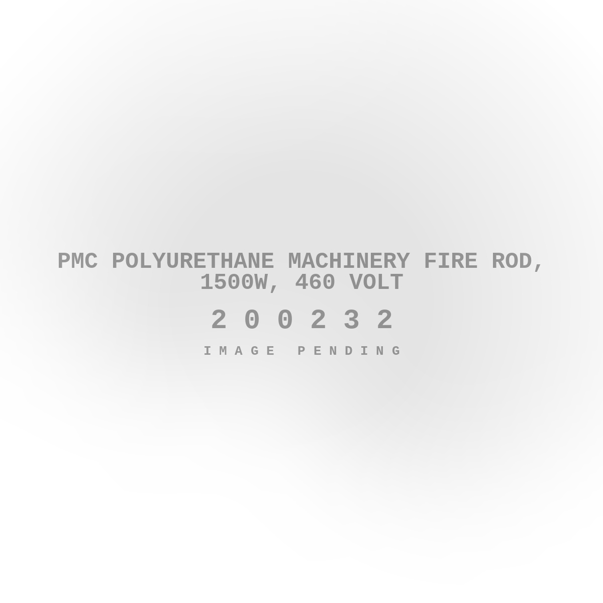 PMC Polyurethane Machinery Fire Rod, 1500w, 460 Volt