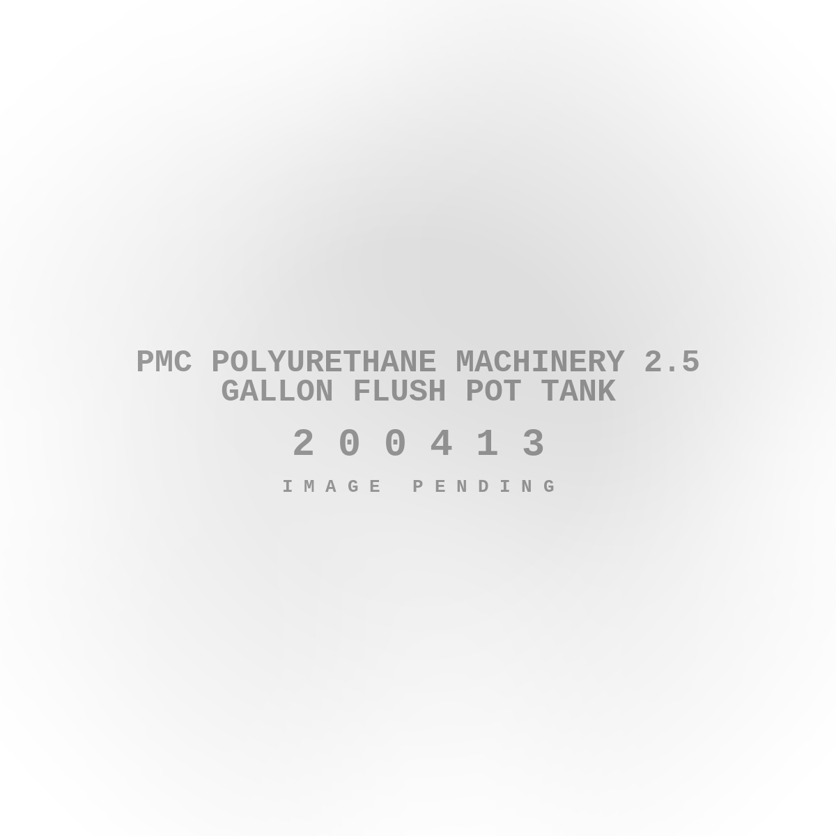 PMC Polyurethane Machinery 2.5 Gallon Flush Pot Tank