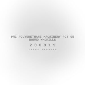 PMC Polyurethane Machinery PCT 05 Round w/Drills