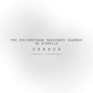 PMC Polyurethane Machinery Chamber 05 w/Drills