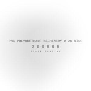 PMC Polyurethane Machinery # 20 Wire