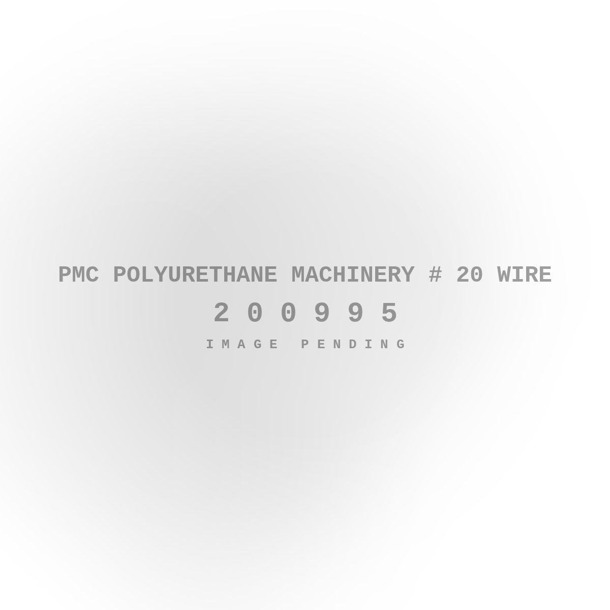 PMC Polyurethane Machinery # 20 Wire
