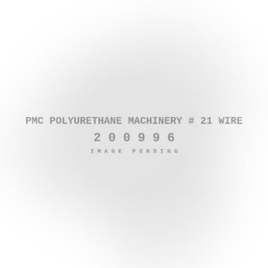 PMC Polyurethane Machinery # 21 Wire