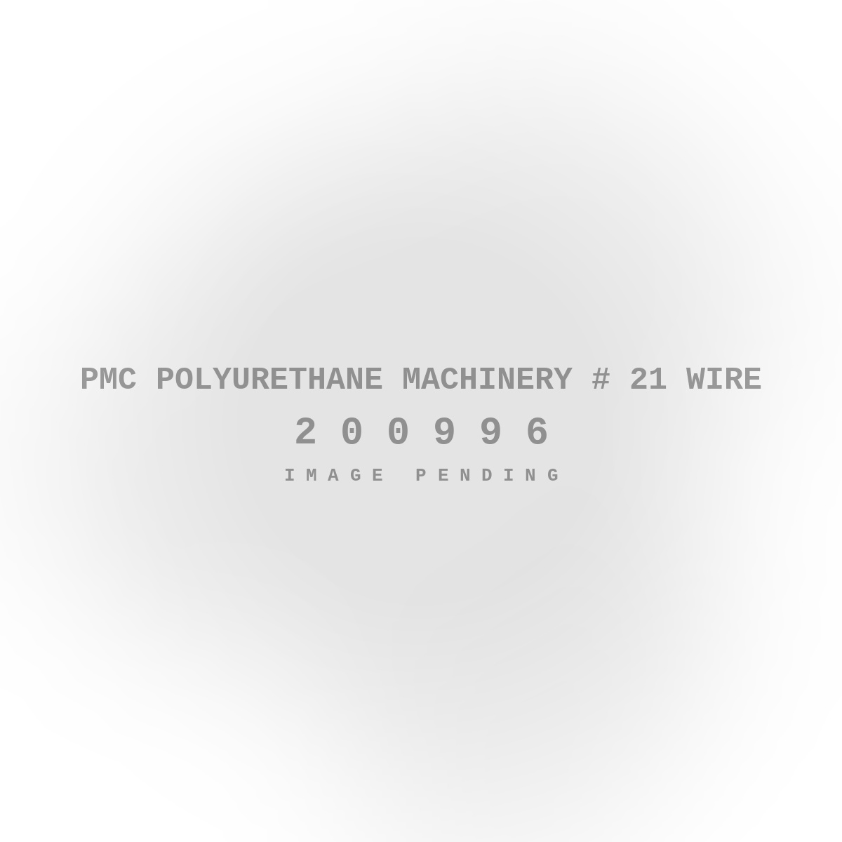 PMC Polyurethane Machinery # 21 Wire