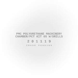 PMC Polyurethane Machinery Chamber/PCT Kit 05 W/Drills