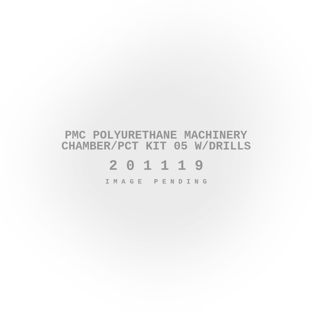 PMC Polyurethane Machinery Chamber/PCT Kit 05 W/Drills