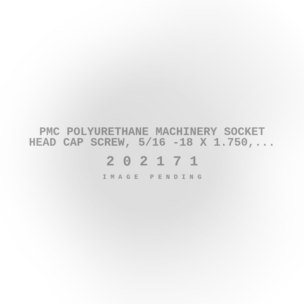 PMC Polyurethane Machinery Socket Head Cap Screw, 5/16 -18 X 1.750, 18-8 SS