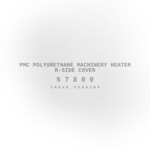 PMC Polyurethane Machinery Heater R-Side Cover