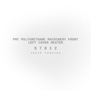 PMC Polyurethane Machinery Front Left Cover Heater