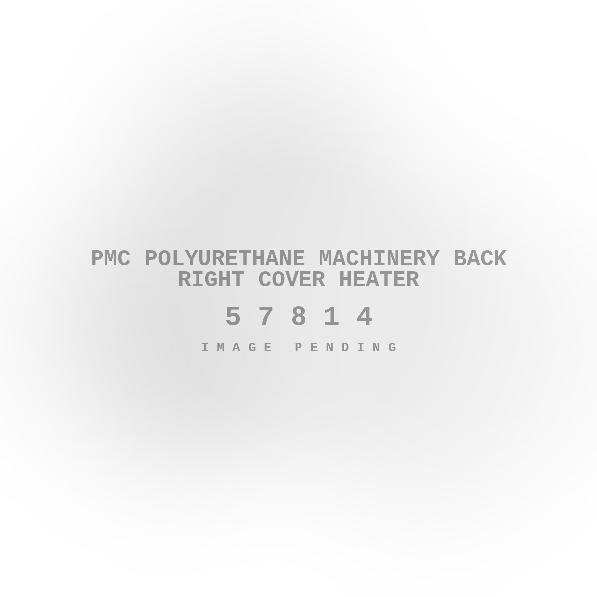 PMC Polyurethane Machinery Back Right Cover Heater