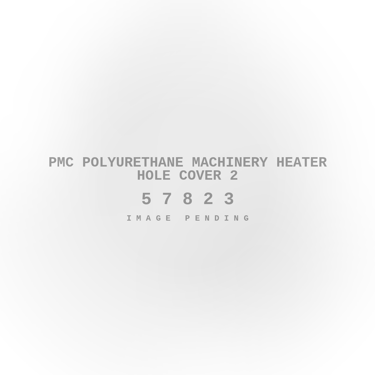 PMC Polyurethane Machinery Heater Hole Cover 2
