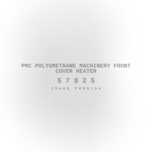 PMC Polyurethane Machinery Front Cover Heater