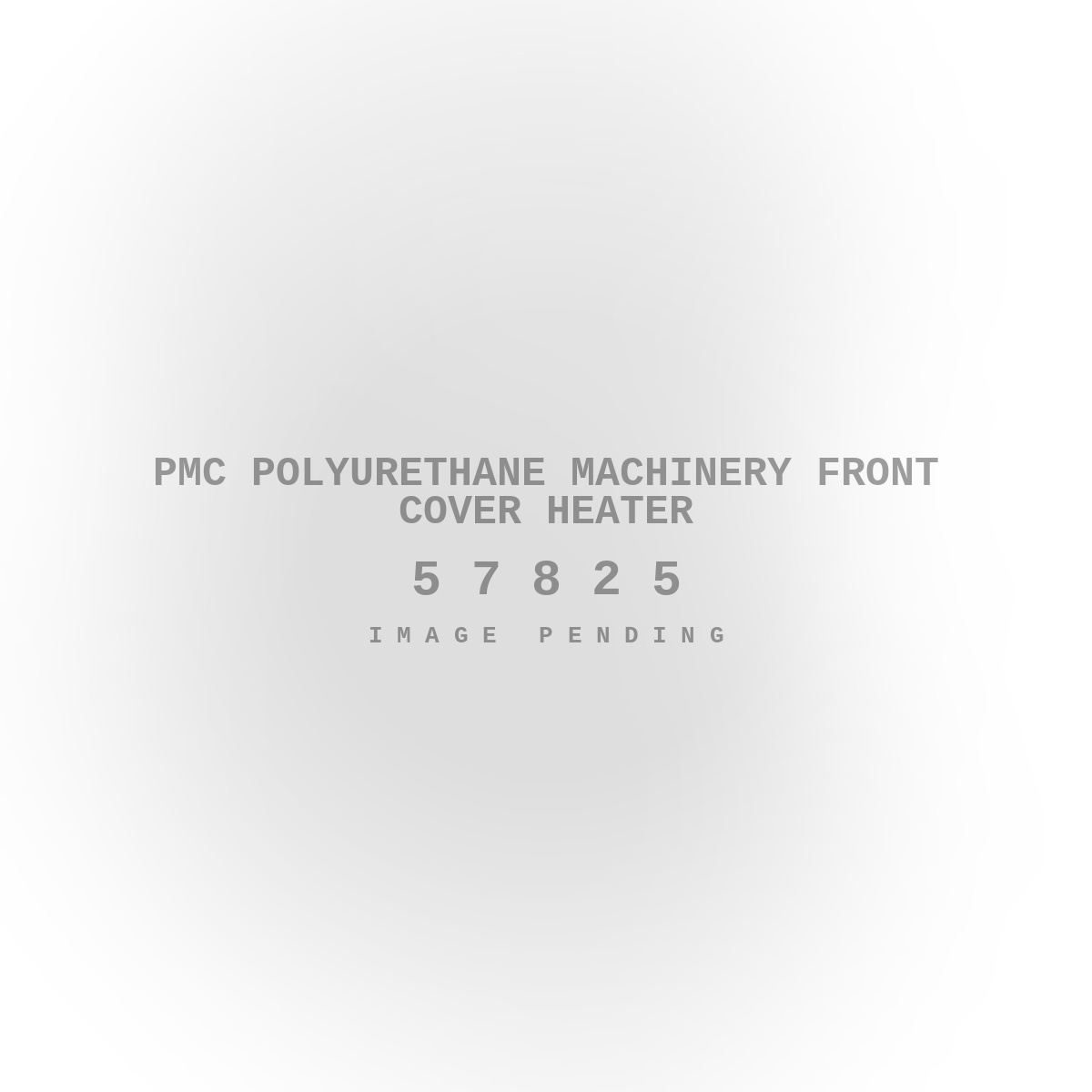 PMC Polyurethane Machinery Front Cover Heater