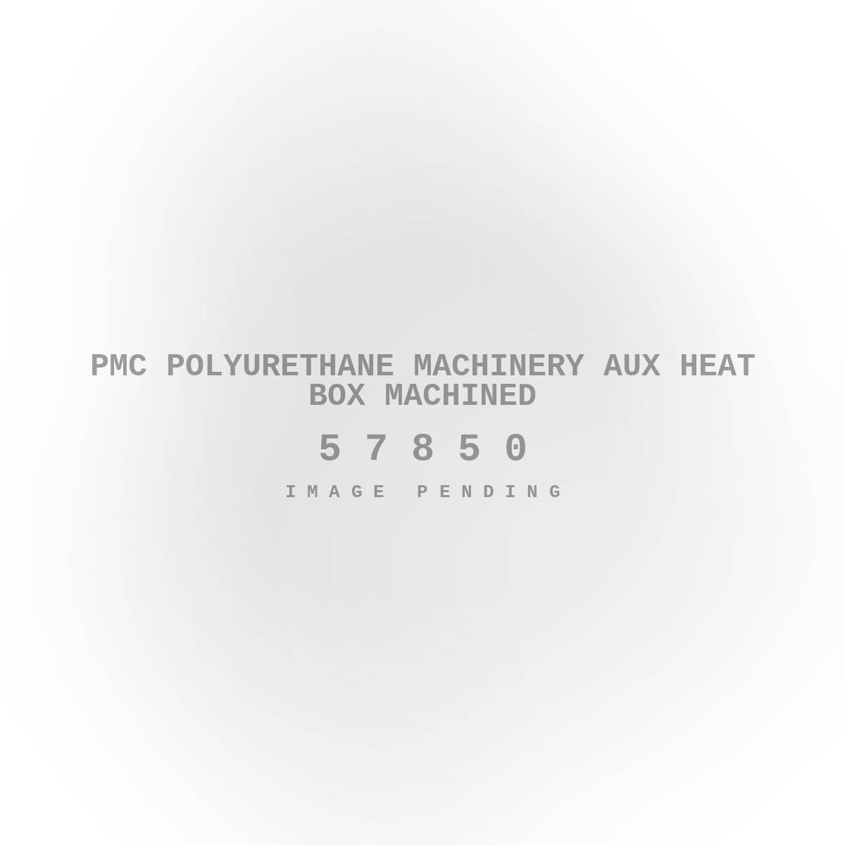 PMC Polyurethane Machinery Aux Heat Box Machined
