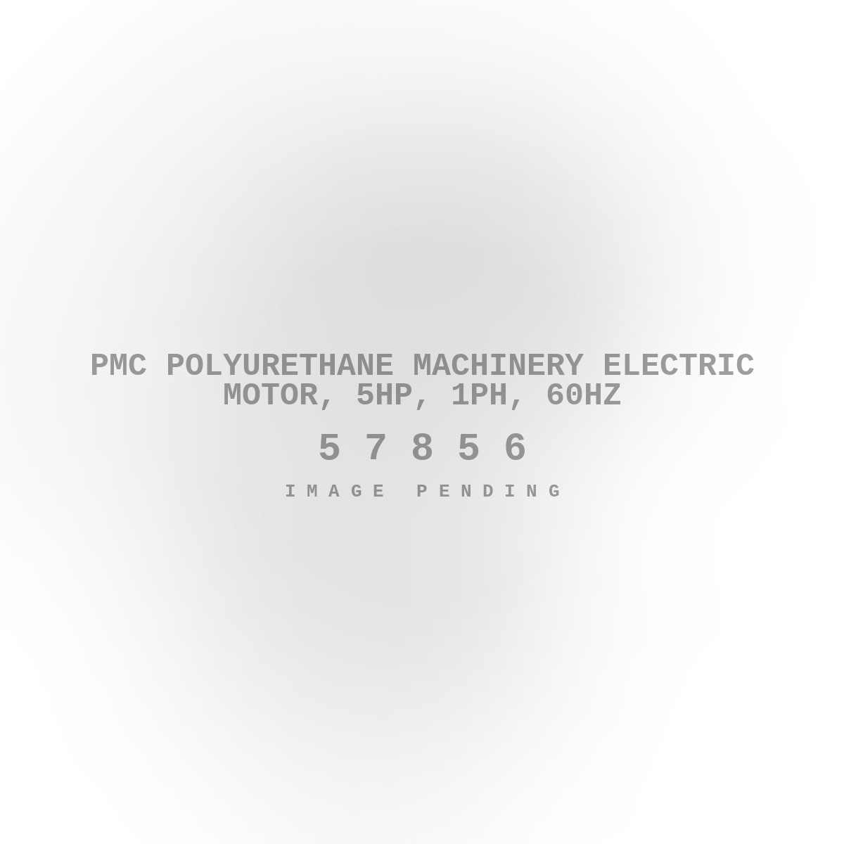 PMC Polyurethane Machinery Electric Motor, 5HP, 1ph, 60Hz
