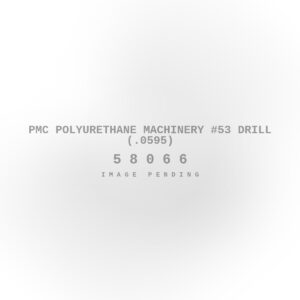 PMC Polyurethane Machinery #53 Drill (.0595)