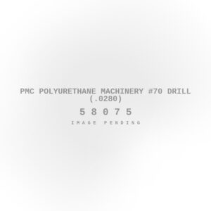 PMC Polyurethane Machinery #70 Drill (.0280)