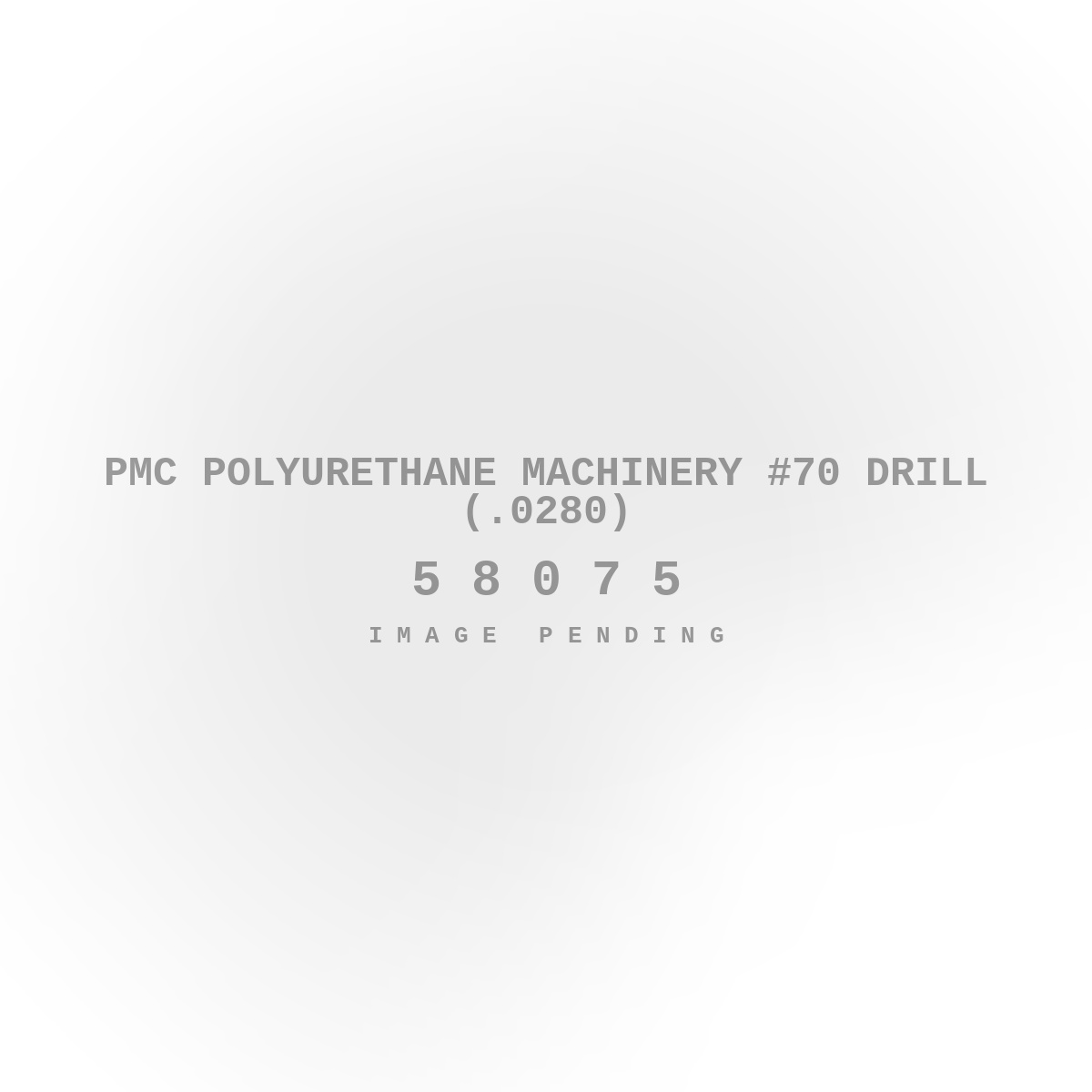 PMC Polyurethane Machinery #70 Drill (.0280)