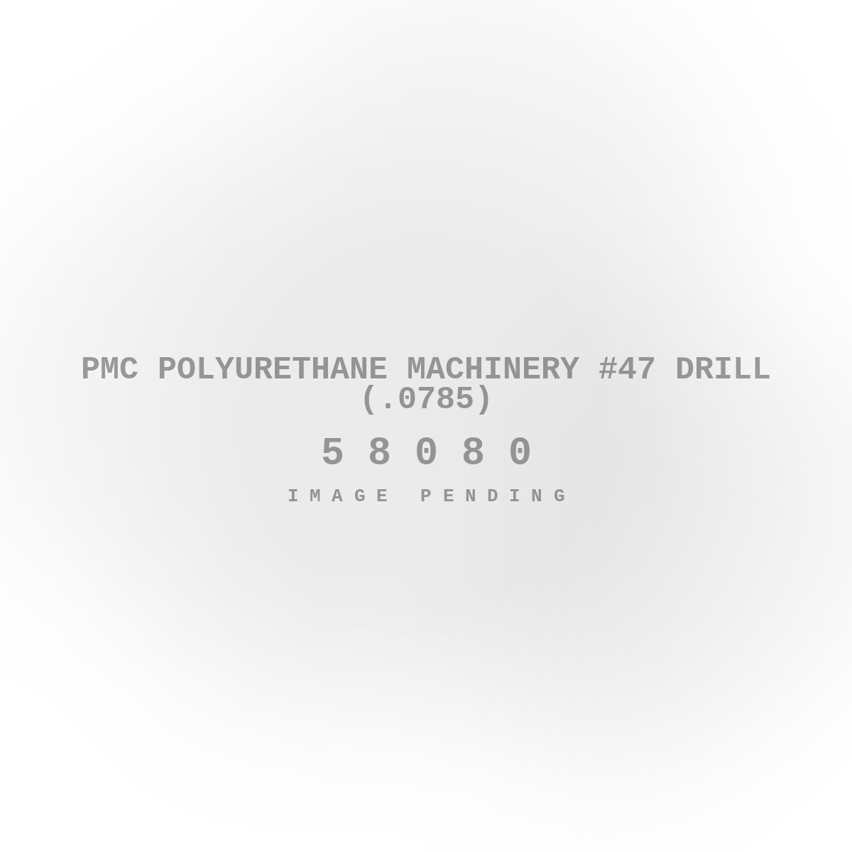 PMC Polyurethane Machinery #47 Drill (.0785)