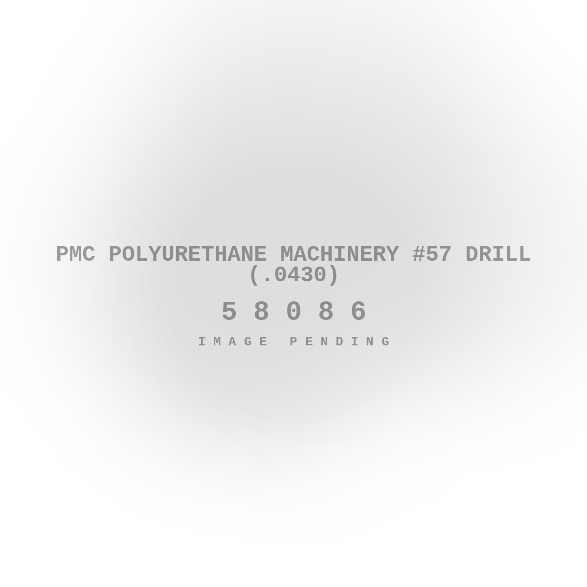 PMC Polyurethane Machinery #57 Drill (.0430)