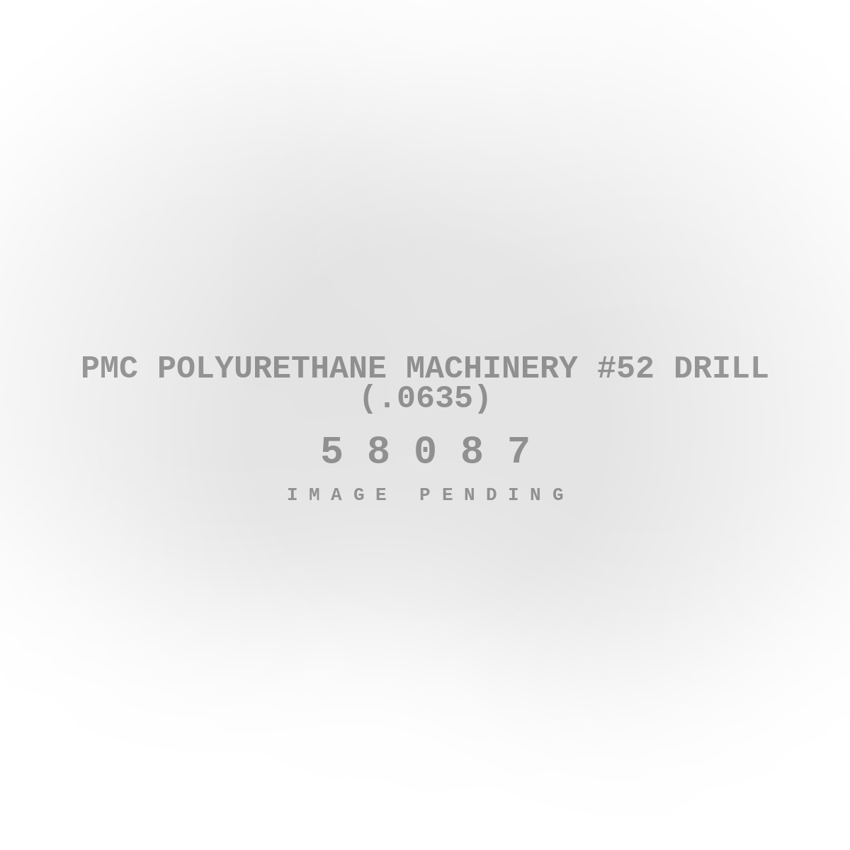 PMC Polyurethane Machinery #52 Drill (.0635)