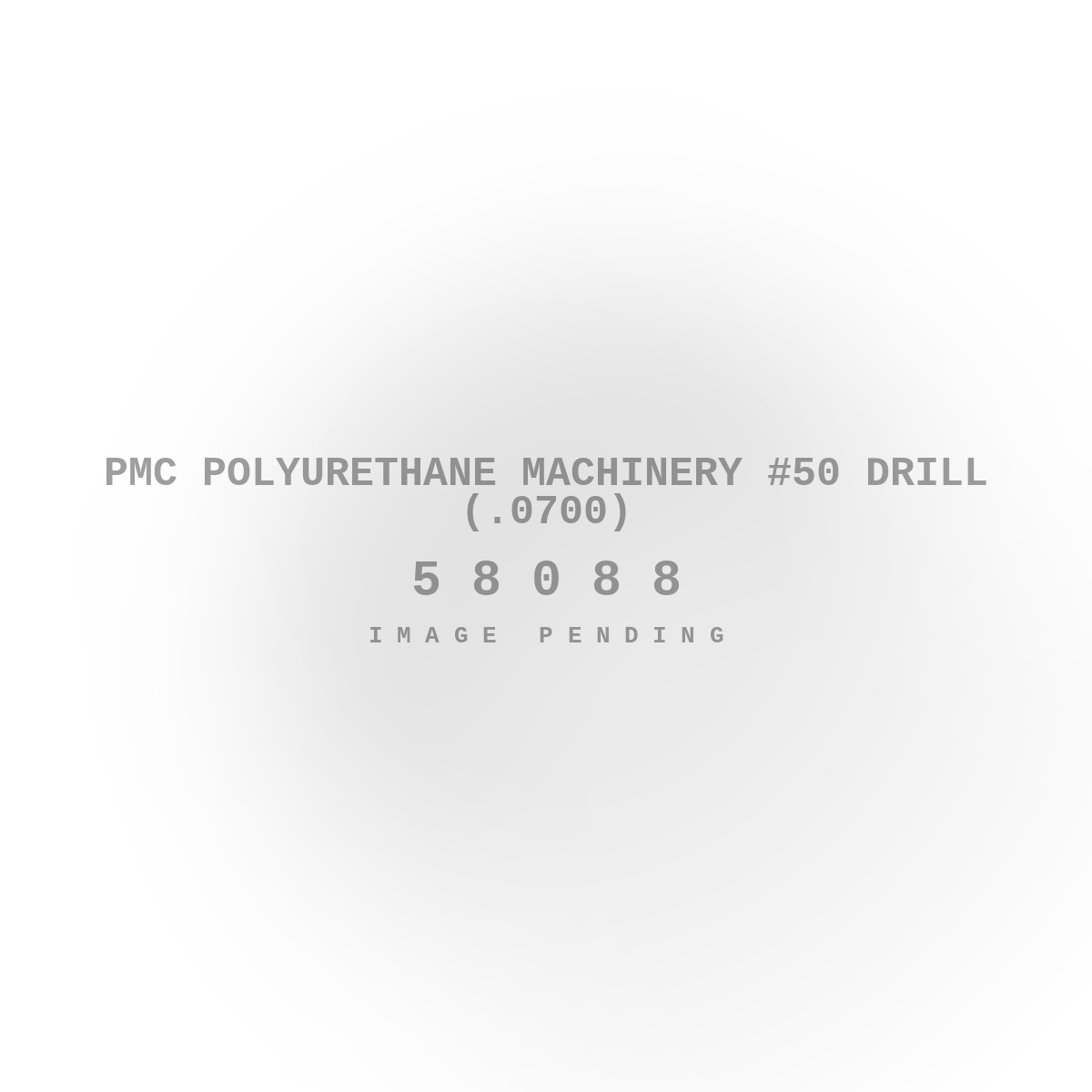 PMC Polyurethane Machinery #50 Drill (.0700)