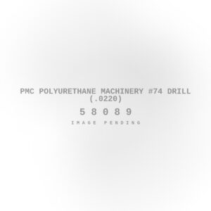 PMC Polyurethane Machinery #74 Drill (.0220)