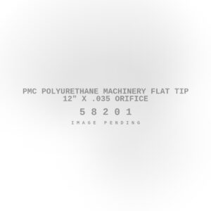 PMC Polyurethane Machinery Flat Tip 12" X .035 Orifice
