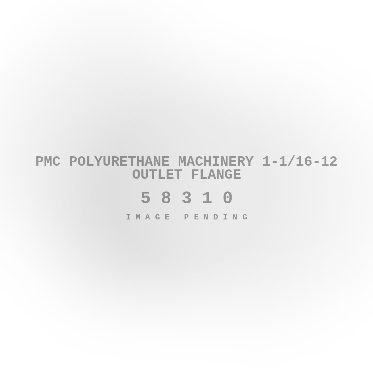PMC Polyurethane Machinery 1-1/16-12 Outlet Flange
