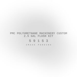 PMC Polyurethane Machinery Custom 2.5 Gal Flush Kit