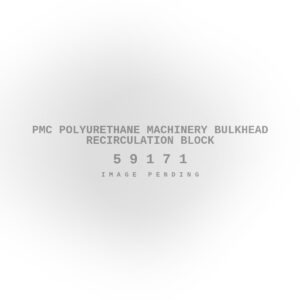 PMC Polyurethane Machinery Bulkhead Recirculation Block