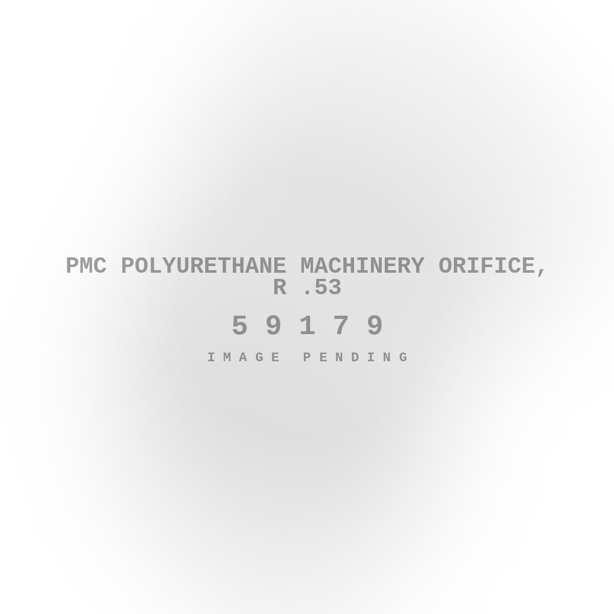 PMC Polyurethane Machinery Orifice, R .53