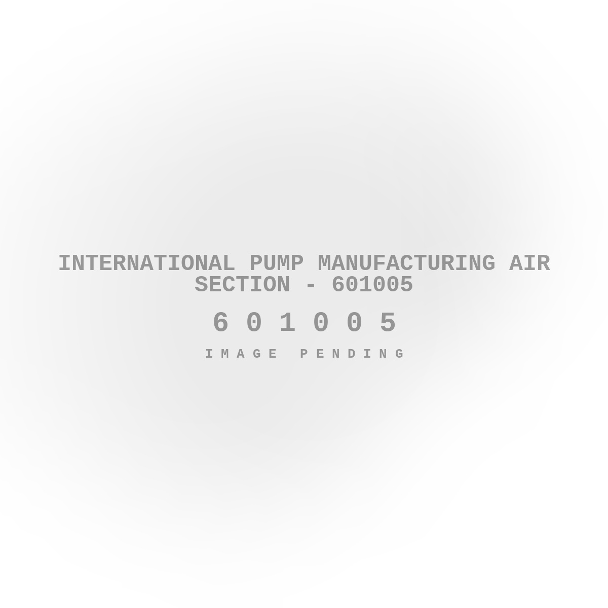 International Pump Manufacturing Air Section - 601005