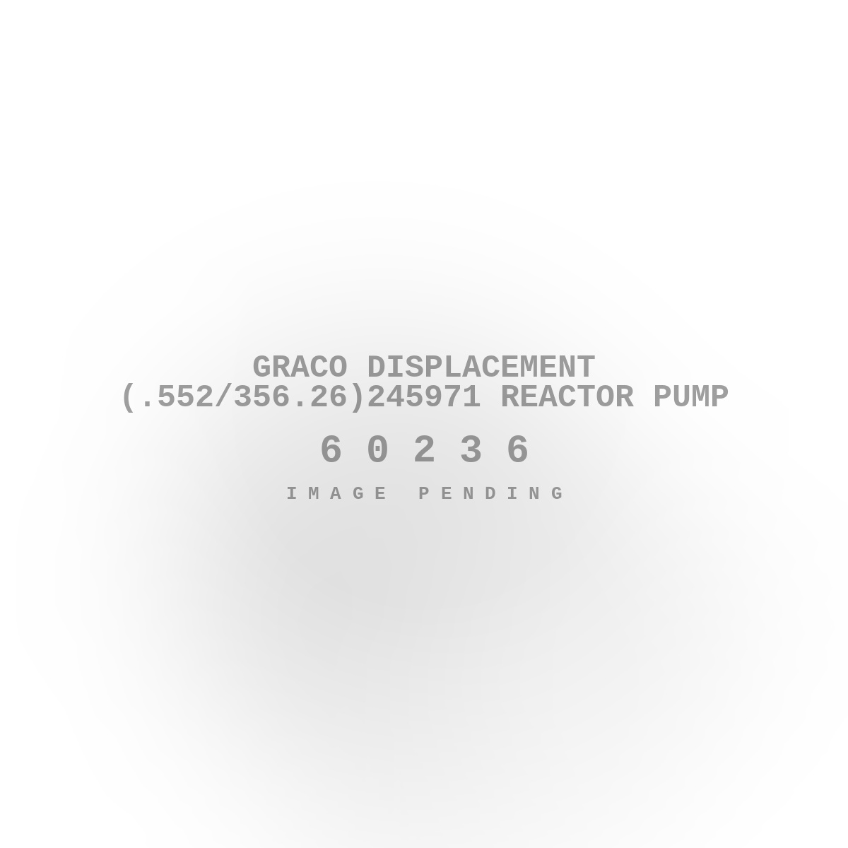 Graco Displacement (.552/356.26)245971 Reactor Pump