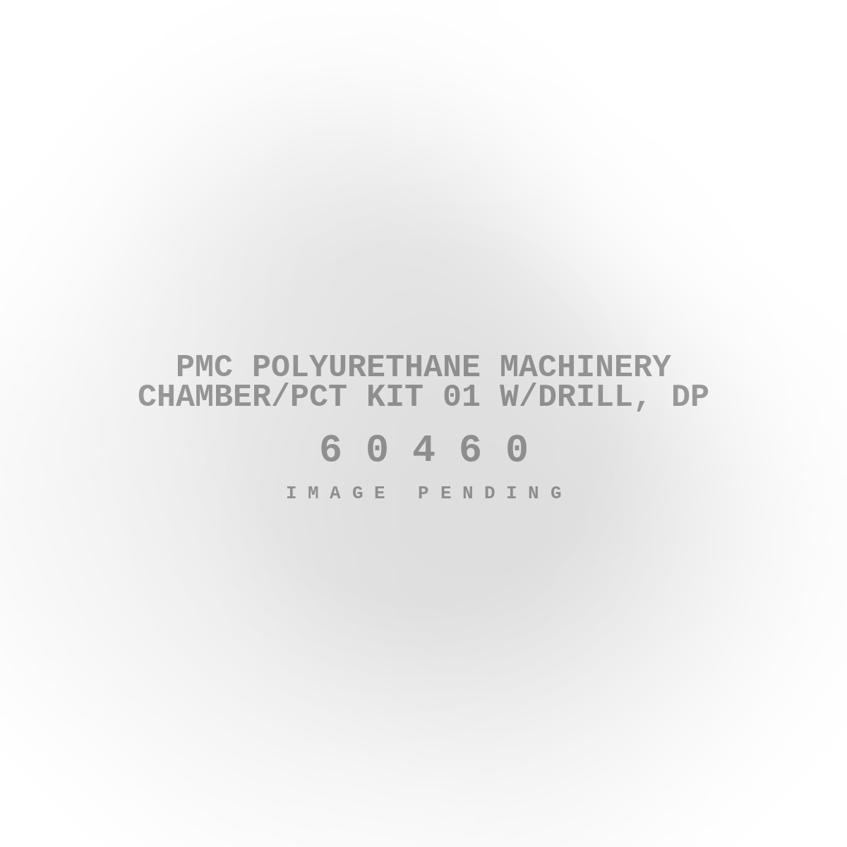 PMC Polyurethane Machinery Chamber/PCT Kit 01 w/Drill, DP
